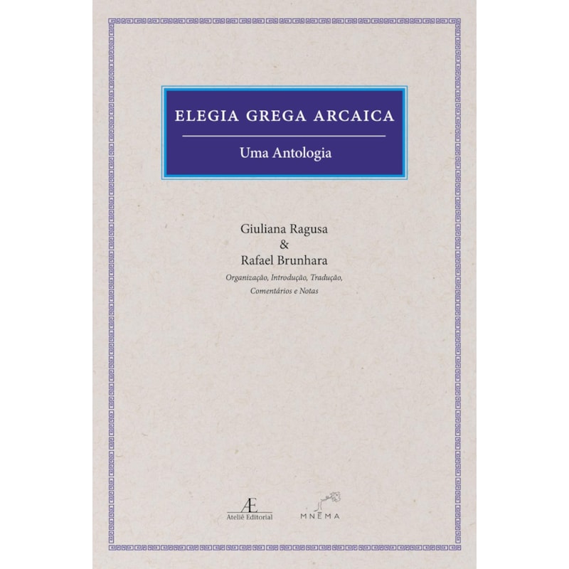 ELEGIA GREGA ARCAICA: UMA ANTOLOGIA
