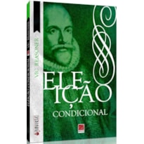 ELEIÇÃO CONDICIONAL - COLEÇÃO ARMINIANISMO