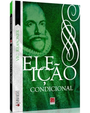 ELEIÇÃO CONDICIONAL - COLEÇÃO ARMINIANISMO