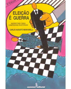 ELEIÇÃO É GUERRA: MARKETING PARA CAMPANHAS ELEITORAIS