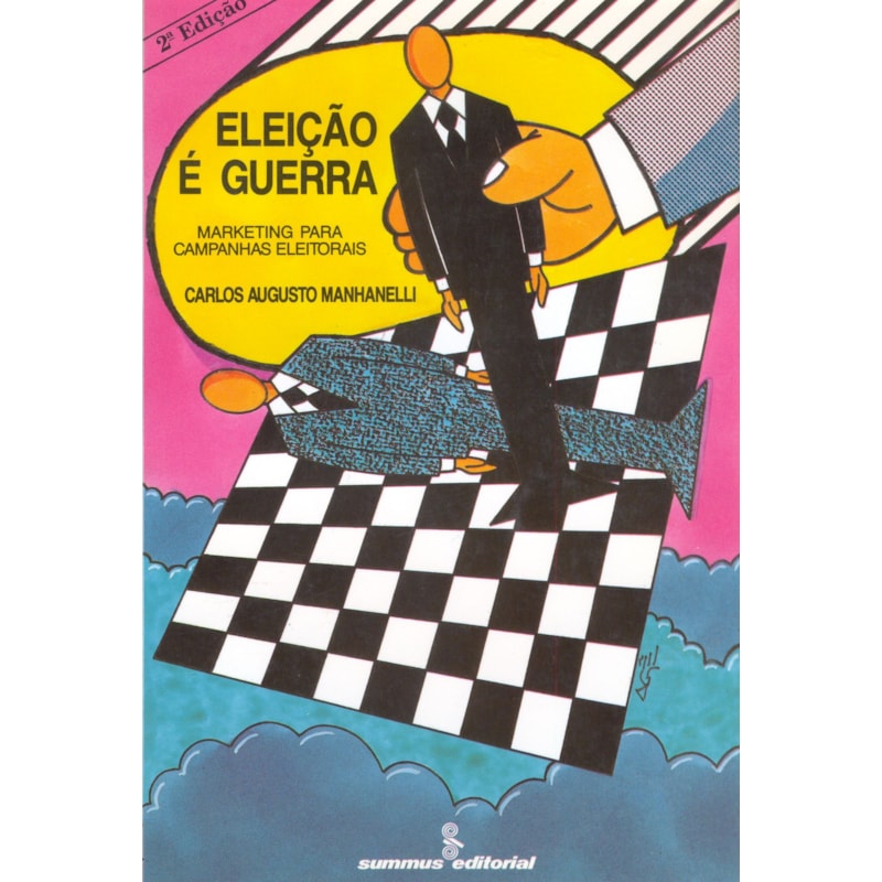 ELEIÇÃO É GUERRA: MARKETING PARA CAMPANHAS ELEITORAIS