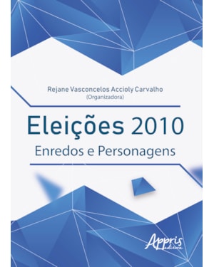 ELEIÇÕES 2010: ENREDOS E PERSONAGENS