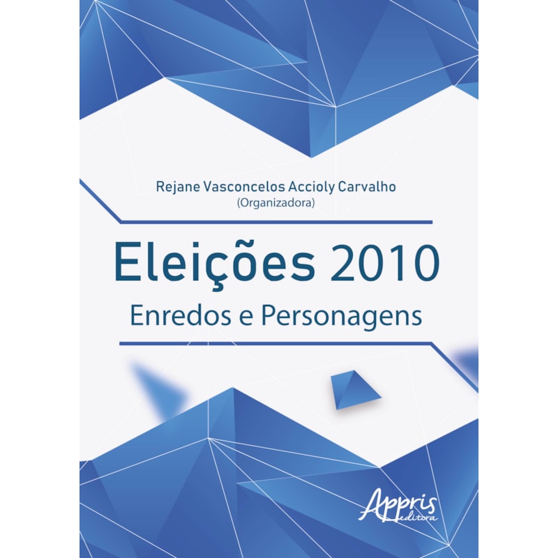 ELEIÇÕES 2010: ENREDOS E PERSONAGENS