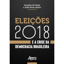 ELEIÇÕES 2018 E A CRISE DA DEMOCRACIA BRASILEIRA