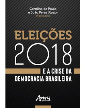 ELEIÇÕES 2018 E A CRISE DA DEMOCRACIA BRASILEIRA