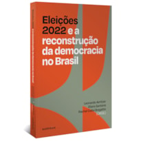 Eleições 2022 e a reconstrução da democracia no Brasil