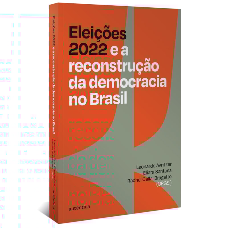 Eleições 2022 e a reconstrução da democracia no Brasil