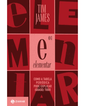 ELEMENTAR: COMO A TABELA PERIÓDICA PODE EXPLICAR (QUASE) TUDO