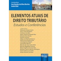 ELEMENTOS ATUAIS DE DIREITO TRIBUTÁRIO - ESTUDOS E CONFERÊNCIAS
