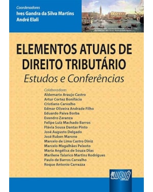 ELEMENTOS ATUAIS DE DIREITO TRIBUTÁRIO - ESTUDOS E CONFERÊNCIAS