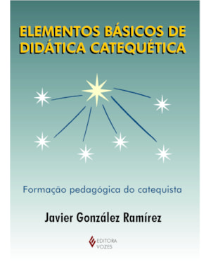 ELEMENTOS BÁSICOS DE DIDÁTICA CATEQUÉTICA: FORMAÇÃO PEDAGÓGICA DO CATEQUISTA