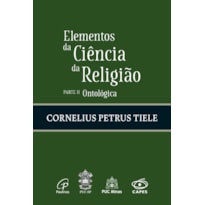 ELEMENTOS DA CIÊNCIA DA RELIGIÃO: PARTE II - ONTOLÓGICA