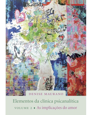 ELEMENTOS DA CLÍNICA PSICANALÍTICA, VOL. 2: AS IMPLICAÇÕES DO AMOR