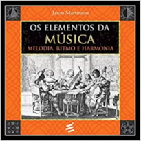 ELEMENTOS DA MÚSICA, OS - MELODIA, RÍTIMO E HARMONIA