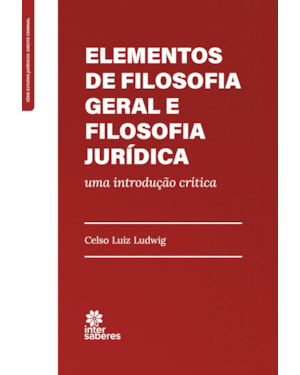 ELEMENTOS DE FILOSOFIA GERAL E FILOSOFIA JURÍDICA:: UMA INTRODUÇÃO CRÍTICA