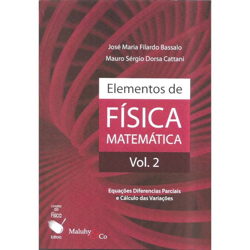 ELEMENTOS DE FÍSICA MATEMÁTICA: EQUAÇÕES DIFERENCIAIS PARCIAIS E CÁLCULO DAS VARIAÇÕES
