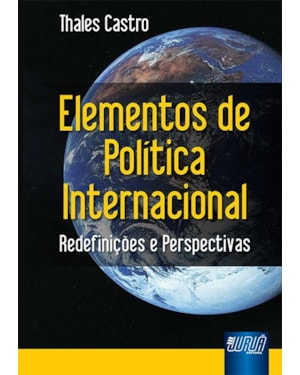 ELEMENTOS DE POLÍTICA INTERNACIONAL - REDEFINIÇÕES E PERSPECTIVAS