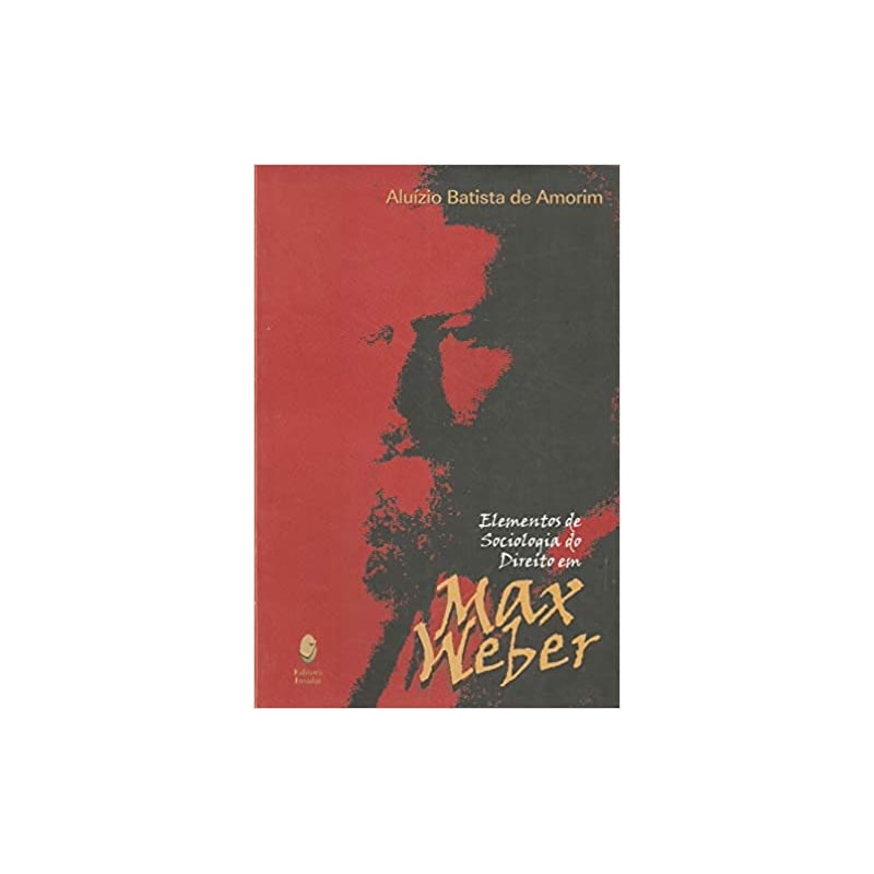 ELEMENTOS DE SOCIOLOGIA DO DIREITO EM MAX WEBER - 1