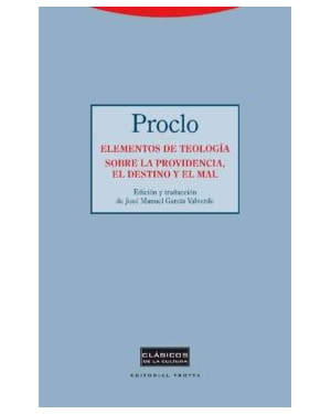 ELEMENTOS DE TEOLOGIA SOBRE LA PROVIDENCIA, EL DESTINO Y EL MAL - PROCLO DE ATENAS