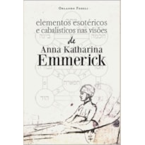 ELEMENTOS ESOTÉRICOS E CABALÍSTICOS NAS VISÕES DE ANNA KATHARINA EMMERICK