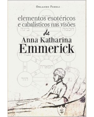 ELEMENTOS ESOTÉRICOS E CABALÍSTICOS NAS VISÕES DE ANNA KATHARINA EMMERICK