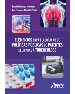ELEMENTOS PARA ELABORAÇÃO DE POLÍTICAS PÚBLICAS DE PATENTES DEDICADAS À TUBERCULOSE
