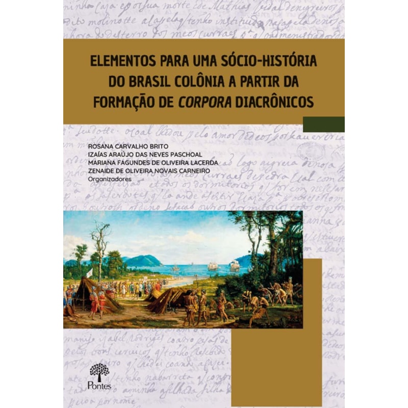 ELEMENTOS PARA UMA SÓCIO-HISTÓRIA DO BRASIL COLÔNIA A PARTIR DA FORMAÇÃO DE CORPORA DIACRÔNICOS