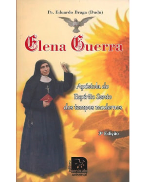 ELENA GUERRA - APOSTOLA DO ESPIRITO SANTO DOS TEMPOS MODERNOS - 2ª