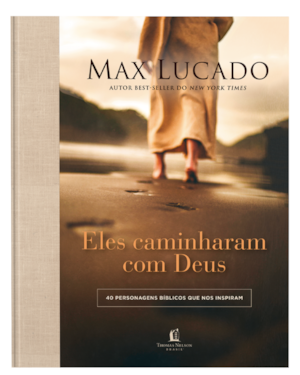 ELES CAMINHARAM COM DEUS: 40 PERSONAGENS BÍBLICOS QUE NOS INSPIRAM