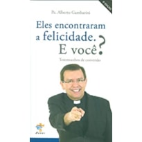 ELES ENCONTRARAM A FELICIDADE E VOCE