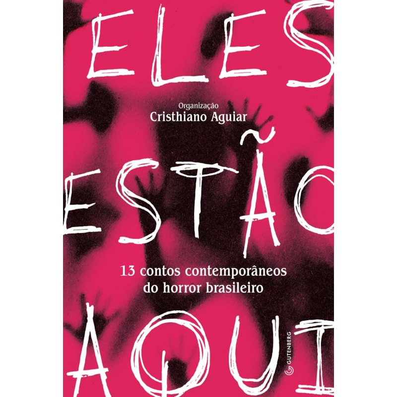 ELES ESTÃO AQUI: 13 CONTOS CONTEMPORÂNEOS DO HORROR BRASILEIRO