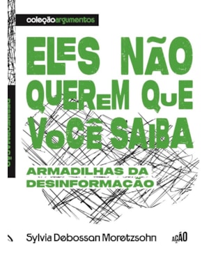 Eles não querem que você saiba: Armadilhas da desinformação