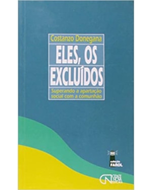 ELES OS EXCLUIDOS - SUPERANDO A APARTACAO SOCIAL COM A COMUNHAO