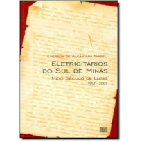 ELETRICITARIOS DO SUL DE MINAS - MEIO SECULO DE LUTAS 1957-2007 - 1