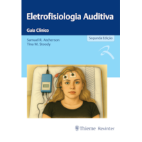 ELETROFISIOLOGIA AUDITIVA: GUIA CLÍNICO