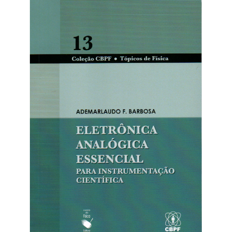 ELETRÔNICA ANALÓGICA ESSENCIAL: PARA INSTRUMENTAÇÃO CIENTÍFICA