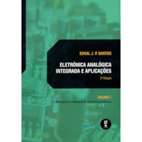 ELETRÔNICA ANALÓGICA INTEGRADA E APLICAÇÕES: MANUFATURA E MODELAGENS DE DISPOSITIVOS ELETRÔNICOS: VOLUME I