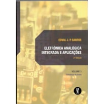 ELETRÔNICA ANALÓGICA INTEGRADA E APLICAÇÕES VOL. 3: ELETRÕNICA DE AUDIO