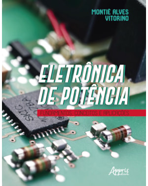 ELETRÔNICA DE POTÊNCIA: FUNDAMENTOS, CONCEITOS E APLICAÇÕES