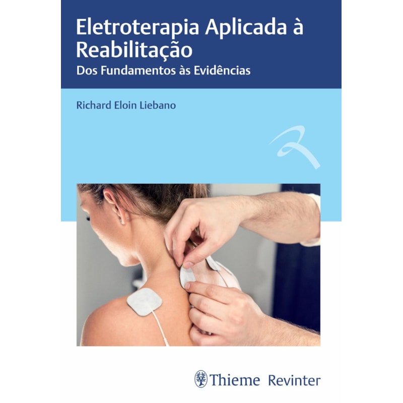 ELETROTERAPIA APLICADA À REABILITAÇÃO: DOS FUNDAMENTOS ÀS EVIDÊNCIAS