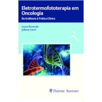 ELETROTERMOFOTOTERAPIA EM ONCOLOGIA: DA EVIDÊNCIA À PRÁTICA CLÍNICA