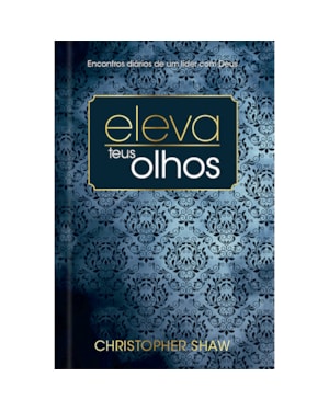 Eleva teus olhos - 365 meditações devocionais para líderes - Luxo: 365 estudos para líderes