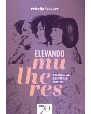 Elevando mulheres: do silêncio à voz: o despertas de todas nós