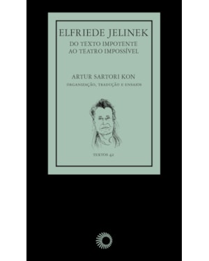 ELFRIEDE JELINEK: DO TEXTO IMPOTENTE AO TEATRO IMPOSSÍVEL
