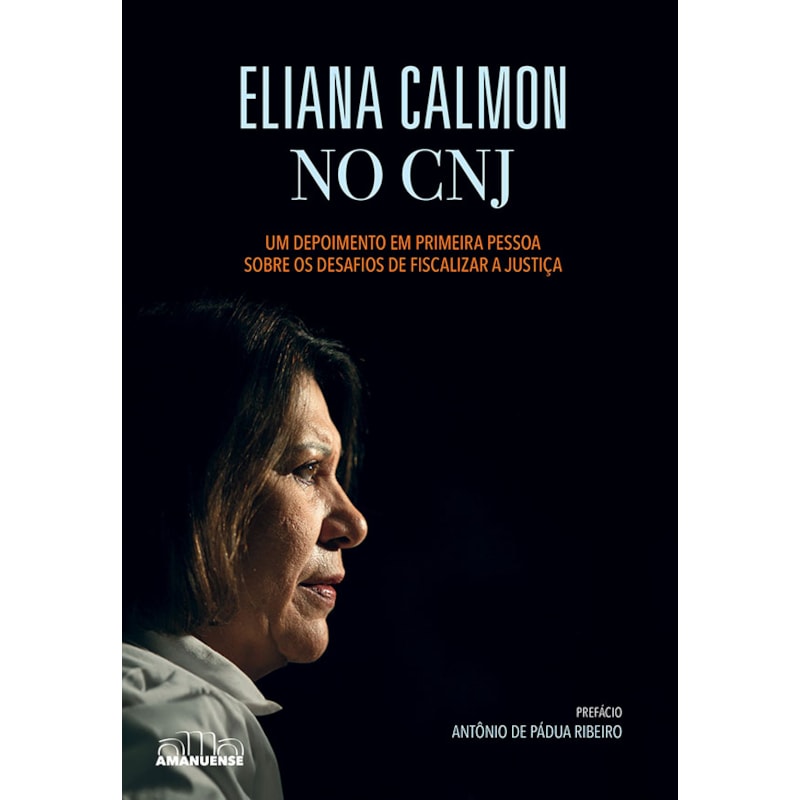 Eliana Calmon no CNJ: Um depoimento em primeira pessoa sobre os desafios de fiscalizar a Justiça