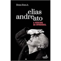 ELIAS ANDREATO, A MÁSCARA DO IMPROVÁVEL