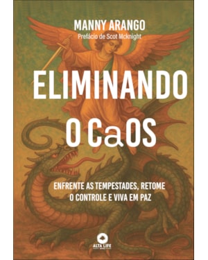 Eliminando o caos: enfrente as tempestades, retome o controle e viva em paz