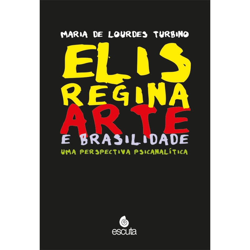 Elis Regina - Arte E Brasilidade - Uma Perspectiva Psicanalítica