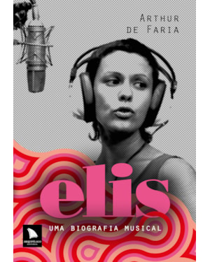 ELIS: UMA BIOGRAFIA MUSICAL