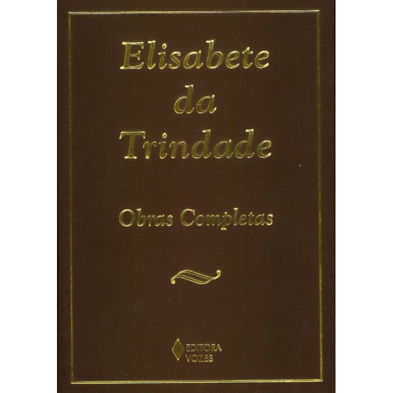 ELISABETE DA TRINDADE: CARMELITA DESCALÇA - OBRAS COMPLETAS
